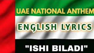 UAE NATIONAL ANTHEM WITH ENGLISH LYRICS || ISHI BILADI