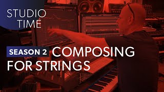 Composing for Strings (Part 1) - Studio Time: S2E1