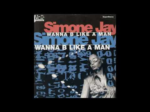 SIMONE JAY - WANNA B LIKE A MAN