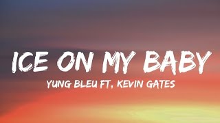 Yung Bleu - Ice on my baby(Remix) ft. Kevin gates(Lyrics)