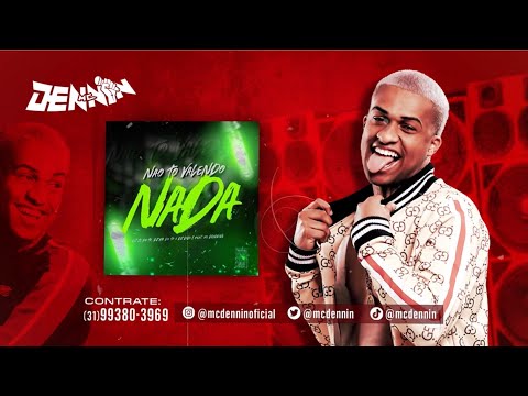 NÃO TO VALENDO NADA - VOU TE BOTAR COLOCAR - MC DENNIN, MC LH, DJ JL DO TP, DJ DIDI E DJ KR DO TP