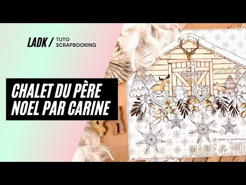 Tuto Scrapbooking | Le chalet du Père Noël par Carine !