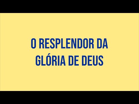 Jesus, O Resplendor Da Glória De Deus - Pr…