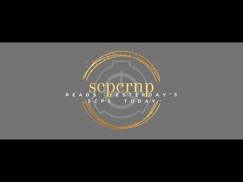SCPCRNP Reads SCPs - SCP-6344, SCP-6717
