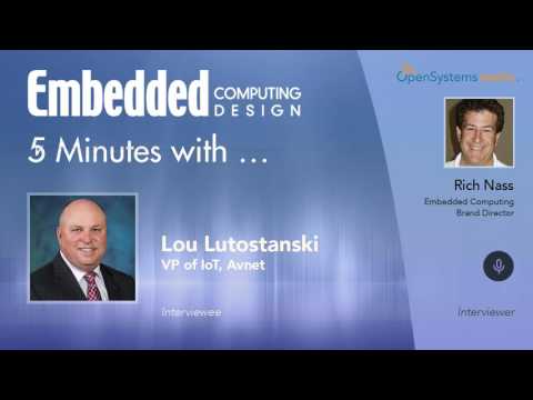 Five Minutes With Lou Lutostanski, VP of IoT, Avnet