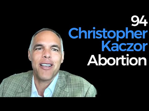 94. Christopher Kaczor | Abortion