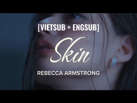 [Vietsub + Lyrics] || SKIN - Rebecca Armstrong