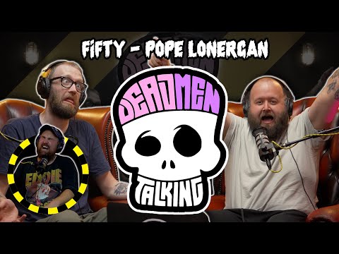 #50 with Pope Lonergan - How To Wipe Arses and Euthanise People - Dead Men Talking Episode