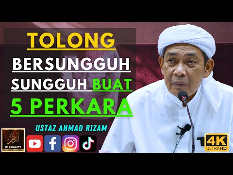 Ustaz Ahmad Rizam - TOLONG BERSUNGGUH SUNGGUH BUAT 5 PERKARA