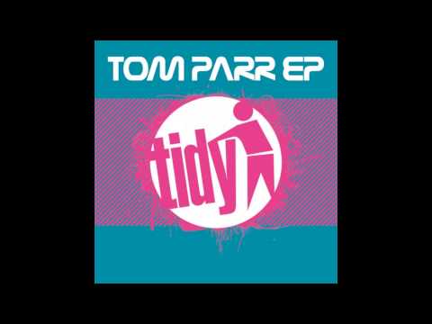 Tom Parr - Headz Up (Original Mix) [Tidy]