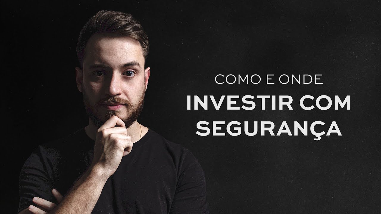 Como E Onde Investir Com Segurança