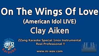 Clay Aiken-On The Wings Of Love (American Idol)(1 Minute Instrumental) [ZZang KARAOKE]