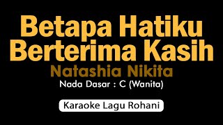 Download lagu BETAPA HATIKU BERTERIMA KASIH | KARAOKE ROHANI NADA WANITA mp3