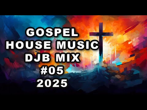 Gospel House Music DJB Mix #5 2025