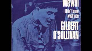 Gilbert O'sullivan - We Will