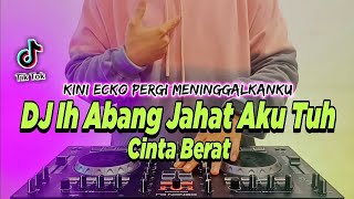 Download lagu DJ IH ABANG JAHAT AKU TUH CINTA BERAT REMIX FULL B... mp3