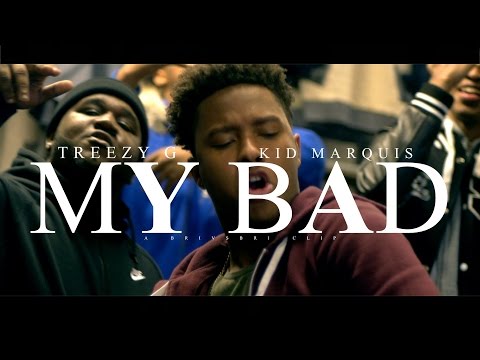 Treezy G - My Bad ft. Kid Marquis | Shot by @BRIvsBRI