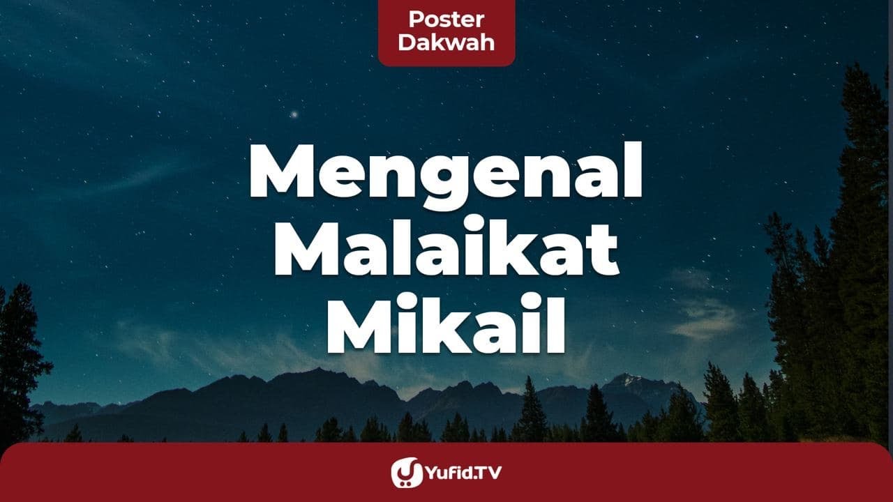 Apa Tugas Malaikat Mikail (Mengenal Nama-nama Malaikat dan Tugasnya) - Poster Dakwah Yufid TV