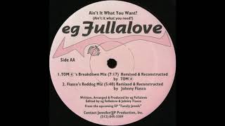 EG Fullalove - Ain't It What You Want? (Ain't It What You Need?) (Tomⓔ's Breakdown Mix)