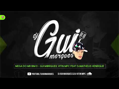 MEGA DO MR BIM 3 GUI M@RQUES, VITIN MPC feat DJMATHEUS HENRIQUE