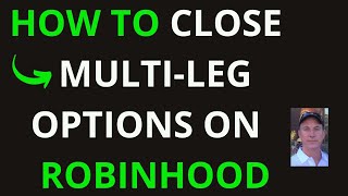 How To Close Multi-Leg Options On Robinhood