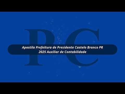 Apostila Prefeitura de Presidente Castelo Branco PR 2025 Auxiliar de Contabilidade