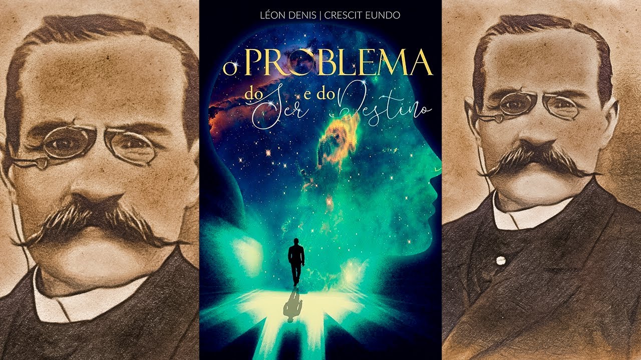 O PROBLEMA DO SER, DO DESTINO E DA DOR (Audiolivro espírita) Por Léon Denis | Parte 2/3