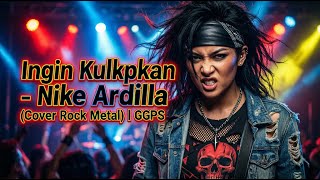 Download lagu Ingin Kulupakan - Nike Ardilla (Cover Rock Metal) | GGPS mp3