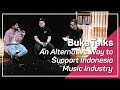 Cara Nyata Dukung Industri Musik Indonesia | BukaTalks Cara Nyata Dukung Industri Musik Indonesia | BukaTalks