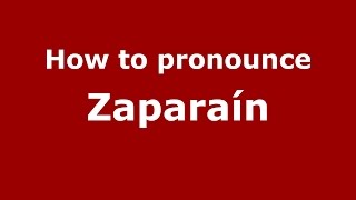 How to pronounce Zaparaín