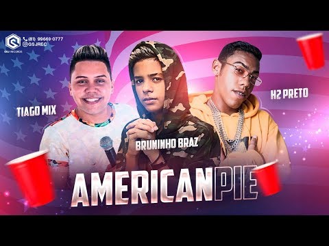 Bruninho Braz Feat. Tiago Mix e H2 Preto - American Pie [ #Brega #Funk #Passinho ]