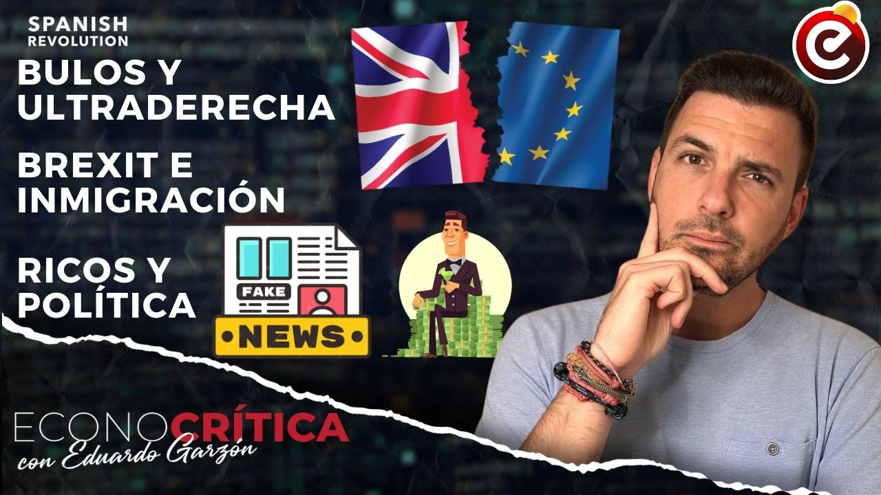 Econocrítica 7x24: Gobiernan los ricos, bulos de la ultraderecha, fracaso Brexit