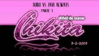BUBU VS JAVI ALWAYS LIVE @ CHIKITA BARCELONA PARTE 3 DE 5 (3-2-2008)