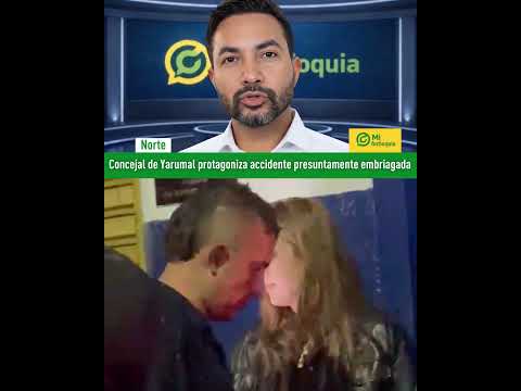 Concejal de Yarumal María Valeria Osorio protagonizó accidente presuntamente embriagada #MiAntioquia