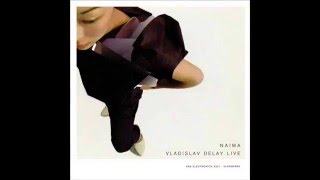 Vladislav Delay - Naima Live