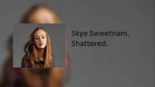 Skye Sweetnam   Shattered