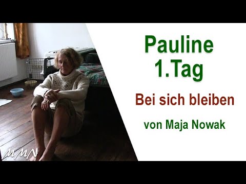 Bei sich bleiben - Pauline 1. Tag - von Maja Nowak