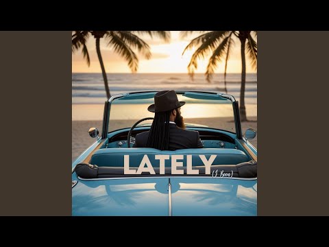 Lately (I Been)