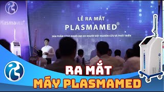 Lễ ra mắt máy PlasmaMED-GAP