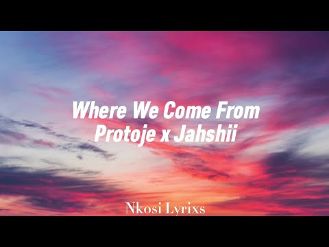 Protoje x Jahshii - Where We Come From Lyrics | Nkosi Lyrixs