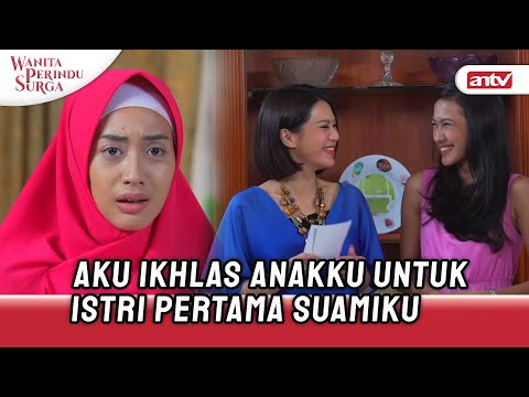 Demi Istri Pertama Suamiku, Kuikhlaskan Semuanya | Wanita Perindu Surga ANTV Eps 44 FULL