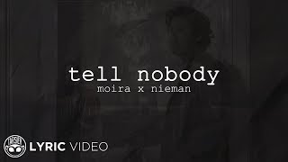 Tell Nobody - Moira x Nieman (Lyrics)
