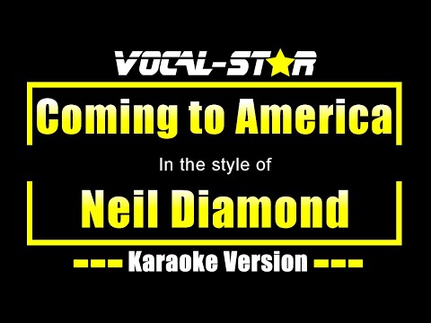 Neil Diamond - Coming to America (Karaoke Version) with Lyrics HD Vocal-Star Karaoke