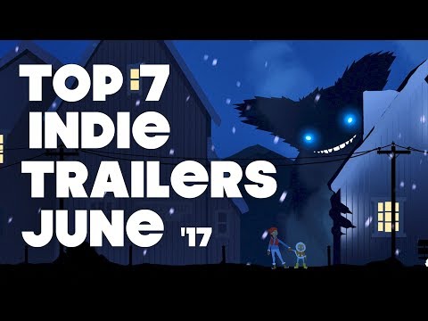 Top 7 Best Looking Indie Game Trailers - June 2017