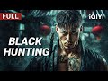 Black Hunting Crime Action Gunfight Chinese Movie 2025 IQIYI Movie English
