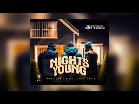 Piff Penny - Nights Young Ft. Crotona P x Wreckless (Prod. Attic Stein) (New Official Audio)