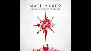 Matt Maher - Glory (Let there be peace) lyric [ lyrics ]