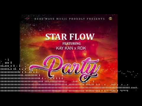 star flow ft kay kan x rdk .... Party (official mp3)