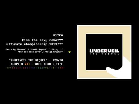 23. nitro - kiss the sexy robot?? ultimate championship 201X!!! | UNDERVEIL THE SEQUEL