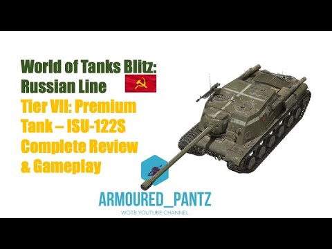 World of Tanks Blitz: Russian Line - The Tier VII ISU-122S TD Complete Guide